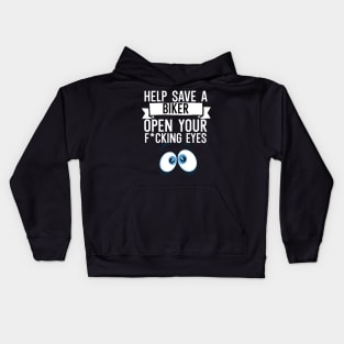 Help Save a Biker Open Your Fcking Eyes Kids Hoodie